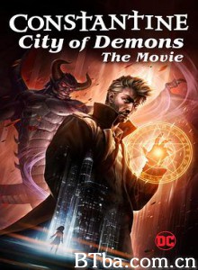 康斯坦丁：恶魔之城 Constantine: City of Demons (2018) 1080P/720P BT磁力 迅雷网盘下载