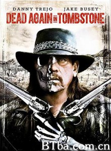 血战墓碑镇2/再战墓碑镇/Dead Again in Tombstone-720p|1080p高清bt种子下载