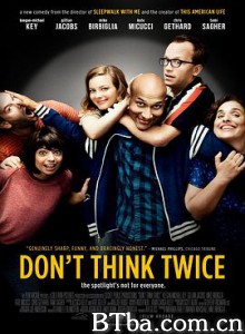 别犹豫 不必三思 跟着感觉走 Don and #39;t Think Twice (2016) 1080P/720P BT磁力 迅雷网盘下载