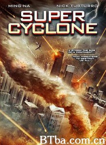 超级飓风 超级龙卷风 Super Cyclone (2012) 720P BT磁力 迅雷网盘下载