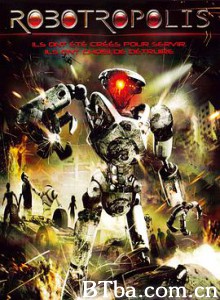 机器人之城 Robotropolis (2011) 1080P/720P BT磁力 迅雷网盘下载