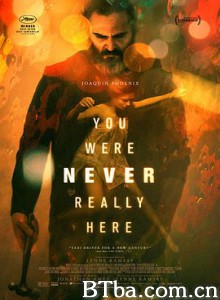 你从未在此 失控救援(台) 独行煞星(港) You Were Never Really Here (2017) 1080P BT磁力 迅雷网盘下载