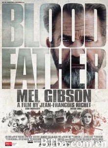 亡命救赎 吾父吾血 血色之父 Blood Father (2018) 1080P BT磁力 迅雷网盘下载