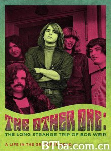 鲍勃·威尔的漫长奇异之旅 The Other One: The Long  Strange Trip of Bob Weir (2015) 1080P BT磁力 迅雷网盘下载