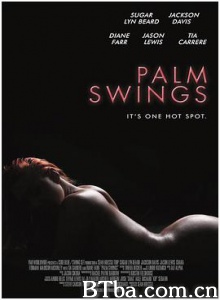 棕榈摆动 超玩妹社區 棕榈泉换妻游戏(台) Palm Swings (2017) 1080P BT磁力 迅雷网盘下载