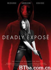 致命暴露 deadly expose (2017) 1080P BT磁力 迅雷网盘下载