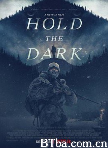 黑暗杀机 暗夜之狼(台) 持有黑暗 Hold the Dark (2018) 1080P/4K BT磁力 迅雷网盘下载