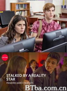 被真人秀明星跟踪/Stalked by a Reality Star-720p|1080p高清bt种子下载