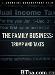 家族企业: 特朗普与税收 The Family Business Trump And Taxes (2018) 1080P BT磁力 迅雷网盘下载