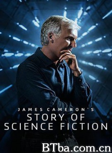 詹姆斯·卡梅隆的科幻故事 詹姆斯·卡梅隆聊科幻小说的故事 James Cameron and #39;s Story of Science Fiction (2018) 1080P BT磁力 迅雷网盘下载