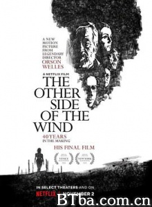 风的另一边 风的另一头(台) 风的另一侧 The Other Side of the Wind (2018) 1080P/720P BT磁力 迅雷网盘下载