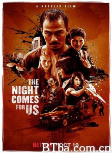 嗜人之夜 黑夜降临 噬人之夜 The Night Comes for Us (2018) 1080P/720P BT磁力 迅雷网盘下载