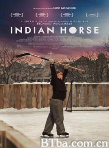 印第安·豪斯 Indian Horse (2017) 1080P/720P BT磁力 迅雷网盘下载