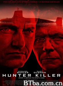冰海陷落 潜舰猎杀令(台) 猎人杀手 Hunter Killer (2018) 1080P/720P 高清免费观看 BT磁力 迅雷网盘下载