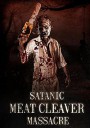 撒旦切肉大屠杀/Satanic Meat Cleaver Massacre