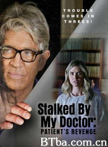 我的医生跟踪：病人的复仇 Stalked by My Doctor: Patient and #39;s Revenge (2018) 1080P BT磁力 迅雷网盘下载