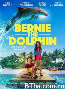 海豚伯尼 Bernie The Dolphin (2018) 1080P/720P BT磁力 迅雷网盘下载