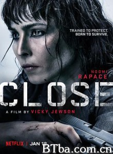 贴身女保镖 贴身风暴(港) Close (2019) 1080P/720P BT磁力 迅雷网盘下载