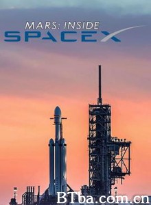 火星时代：深入SpaceX MARS: Inside SpaceX (2018) 1080P BT磁力 迅雷网盘下载