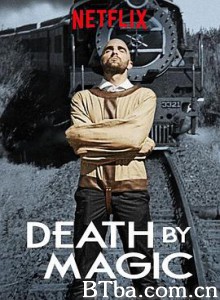 死亡魔术巡礼 死亡戏法 Death by Magic (2018) 1080P BT磁力 迅雷网盘下载