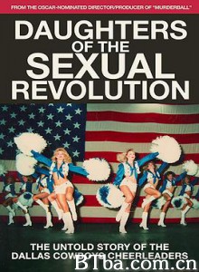 性别革命之女：达拉斯牛仔啦啦队不为人知的故事 Daughters of the Sexual Revolution: The Untold Story of the Dallas Cowboys Cheerleaders (2018) 1080P BT磁力 迅雷网盘下载