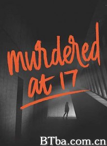 十七岁被控谋杀 Murdered at 17 (2018) 1080P BT磁力 迅雷网盘下载