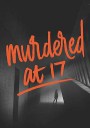 十七岁被控谋杀/Murdered at 17