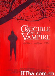 吸血鬼的磨练 吸血鬼的关键 Crucible of the Vampire (2019) 1080P BT磁力 迅雷网盘下载