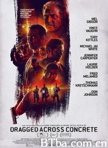 逃出水泥地 黑吃黑 Dragged Across Concrete (2018) 1080P/720P BT磁力 迅雷网盘下载