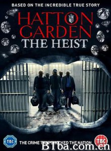 惊天大劫案 哈顿公园大劫案 Hatton Garden the Heist (2016) 720P BT磁力 迅雷网盘下载