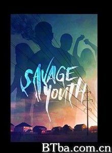 残酷青春/Savage Youth-720p|1080p高清bt种子下载