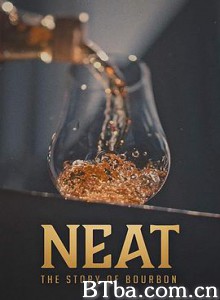 Neat: The Story of Bourbon (2018) 1080P BT磁力 迅雷网盘下载