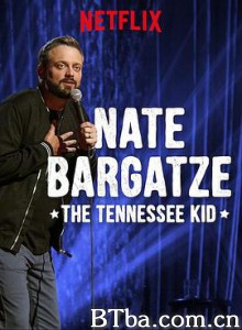 奈特·巴盖兹：田纳西小子 Nate Bargatze: The Tennessee Kid (2019) 1080P BT磁力 迅雷网盘下载