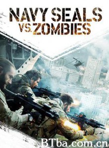海豹突击队大战僵尸 Navy SEALs vs. Zombies (2015) 1080P BT磁力 迅雷网盘下载