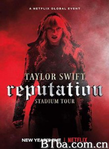 泰勒·斯威夫特：“举世盛名”巡回演唱会 Taylor Swift: Reputation Stadium Tour (2018) 1080P/4K BT磁力 迅雷网盘下载-影音屋