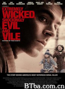 极端邪恶 极恶人魔(台) Extremely Wicked  Shockingly Evil and Vile (2019) 1080P/720P BT磁力 迅雷网盘下载