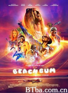 海滩流浪汉 海滨狂欢 The Beach Bum (2019) 1080P/720P BT磁力 迅雷网盘下载