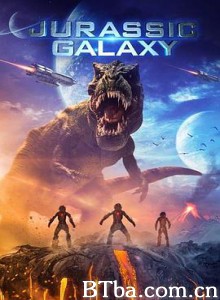 侏罗纪星系 Jurassic Galaxy (2018) 1080P/720P BT磁力 迅雷网盘下载