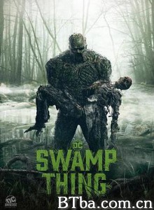 沼泽怪物 Swamp Thing (2019) 1080P/720P BT磁力 迅雷网盘下载