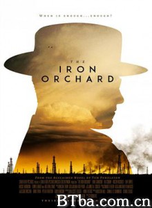 石油大亨 The Iron Orchard (2019) 1080P/720P BT磁力 迅雷网盘下载