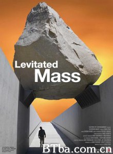 悬浮巨石 Levitated Mass: The Story of Michael Heizer's Monolithic Sculpture (2013) 1080P BT磁力 迅雷网盘下载