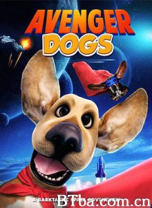 狗狗复仇者联盟 Avenger Dogs (2019) 1080P/720P BT磁力 迅雷网盘下载