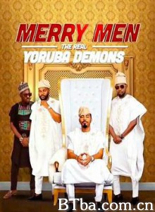 快活四侠：真正的约鲁巴恶魔 快活單身男：約路巴真魔鬼（台） Merry Men: The Real Yoruba Demons (2018) 1080P/720P BT磁力 迅雷网盘下载