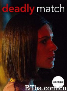 致命交友软件 Deadly.Match (2019) 1080P/720P BT磁力 迅雷网盘下载