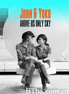 列侬和洋子：头顶唯有天空 John andamp; Yoko: Above Us Only Sky (2018) 1080P/720P BT磁力 迅雷网盘下载