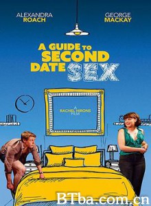 第二次约会性指南 A Guide to Second Date Sex (2019) 1080P/720P BT磁力 迅雷网盘下载