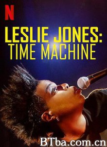莱斯莉·琼斯:时间机器/Leslie Jones: Time Machine-720p|1080p高清bt种子下载