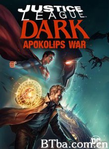 黑暗正义联盟：天启星战争 Justice League Dark: Apokolips War (2020) 1080P/720P BT磁力 迅雷网盘下载