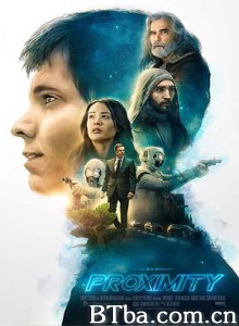 无限接近 外星人绑架 外太空神秘信号 Proximity (2020) 1080P/720P BT磁力 迅雷网盘下载