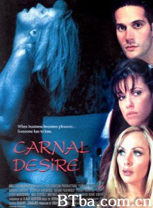 肉体的欲望/肉体欲望/Carnal Desires-720p|1080p高清bt种子下载